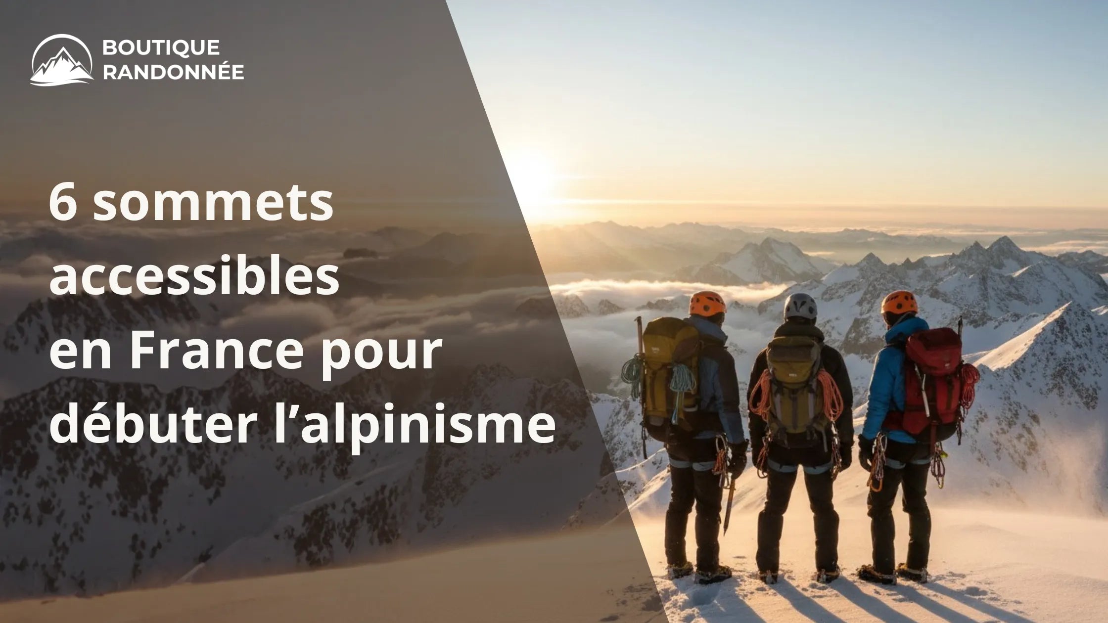 6 sommets accessibles en France pour débuter l’alpinisme